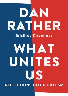 Dan Rather: What Unites Us