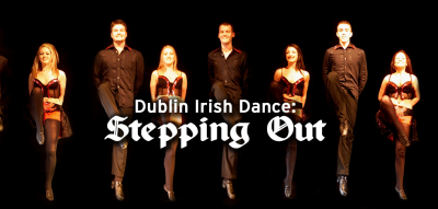Dublin Irish Step Dancers: "Steppin' Out"