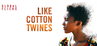 Global Flicks: "Like Cotton Twines"