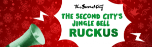 Second City's Jingle Bell Ruckus