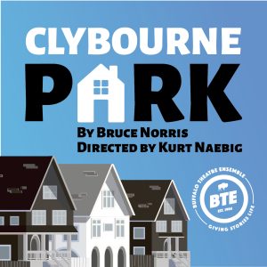 Buffalo Theatre Ensemble Presents “Clybourne Park” by Bruce Norris, Directed by Kurt Naebig