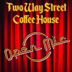 Two Way Street Coffee House--Open Mic