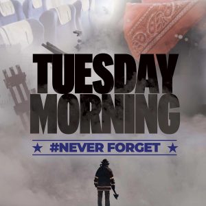 Tuesday Morning #NeverForget