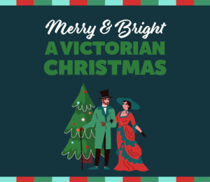 Merry & Bright - A Victorian Christmas