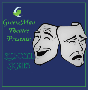 GreenMan Theatre Presents: Seasonal Stories