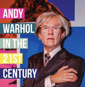 Andy Warhol in the 21st Century