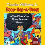 Boop-Oop-A-Doop: A Visual Voice Of the African American Diaspora by Charles Williams Jr.