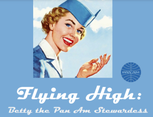 Flying High: Betty the Pan Am Stewardess with Leslie Goddard