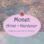 Monet in Giverny: Artist and Gardener