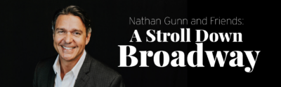 Nathan Gunn and Friends: A Stroll Down Broadway