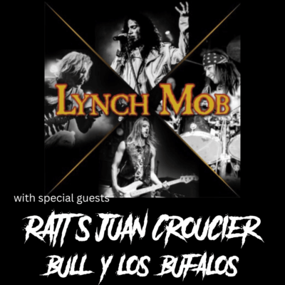 LYNCH MOB // RATT’S JUAN CROUCIER WITH SPECIAL GUEST BULL Y LOS BUFALOS