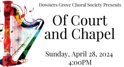 Downers Grove Choral Society Presents "Of Court and Chapel"