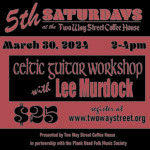 Two Way Street Coffee House 5th Saturdays - Lee Murdock Celtic Guitar Workshop